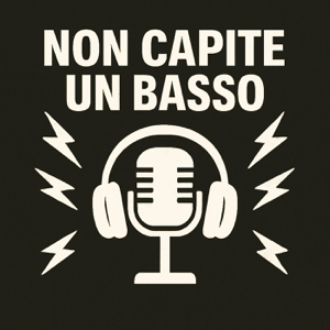 Non Capite Un Basso - Podcast