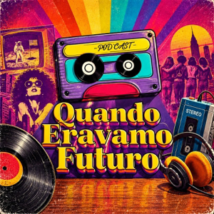 Quando Eravamo Futuro