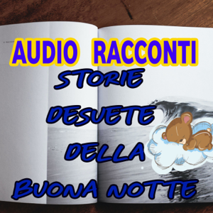 AudioRacconti: Storie Desuete della Buona Notte
