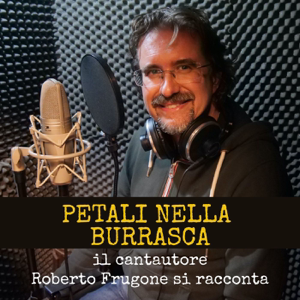Petali nella burrasca - Il cantautore Roberto Frugone si racconta