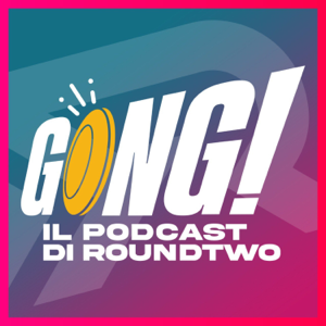 Gong! - Il podcast di RoundTwo