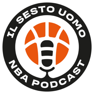 Il Sesto Uomo - NBA Podcast