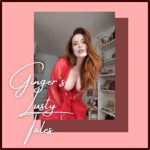 Ginger's Lusty Tales