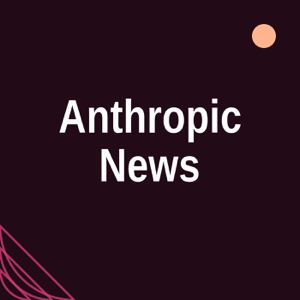 Anthropic News