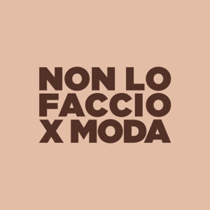 Non lo faccio x moda
