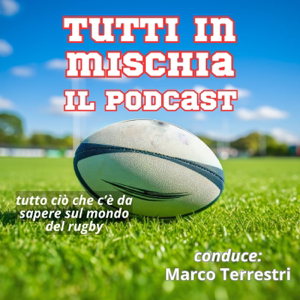 Tutti in mischia - il rugby a 360° come non avete mai ascoltato