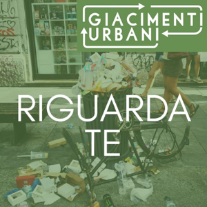 RIGUARDA TE - GIACIMENTI URBANI