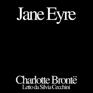 Charlotte Brontë - Jane Eyre - Audiolibro - Silvia Cecchini