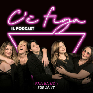 C'è figa. Il podcast live