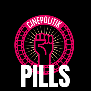 Cinepolitik Pills