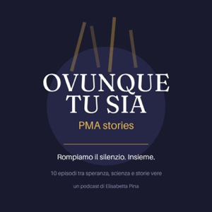 OVUNQUE TU SIA - PMA STORIES