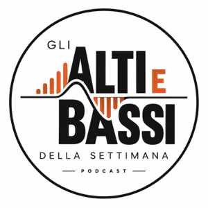 Gli ALTI e BASSI della settimana