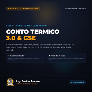 Conto Termico 3.0 & GSE — Il Podcast Tecnico dell'Ing. Enrico Rovere
