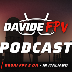 Davide FPV Podcast · Droni FPV e DJI